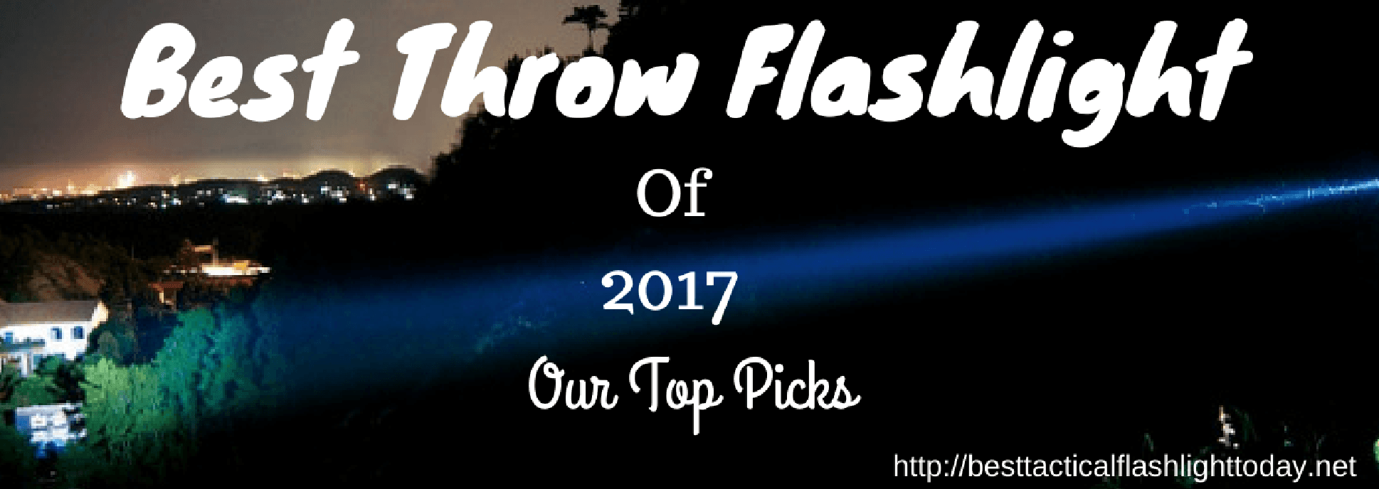 Best Throw Flashlight of 2017 Our Top Picks BTFT
