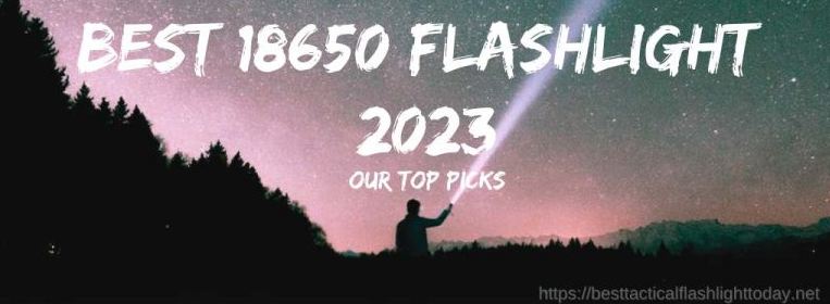 best 18650 flashlight 2023